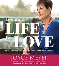 Living a Life You Love: Embracing the Adventure of Being Led by Holy Spirit