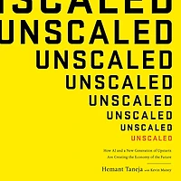 Unscaled: How AI and a New Generation of Upstarts Are Creating the Economy Future