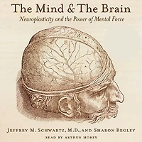 the Mind and Brain: Neuroplasticity Power of Mental Force