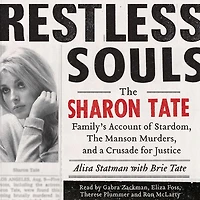 Restless Souls: The Sharon Tate Family's Account of Stardom, Murder, and a Crusade