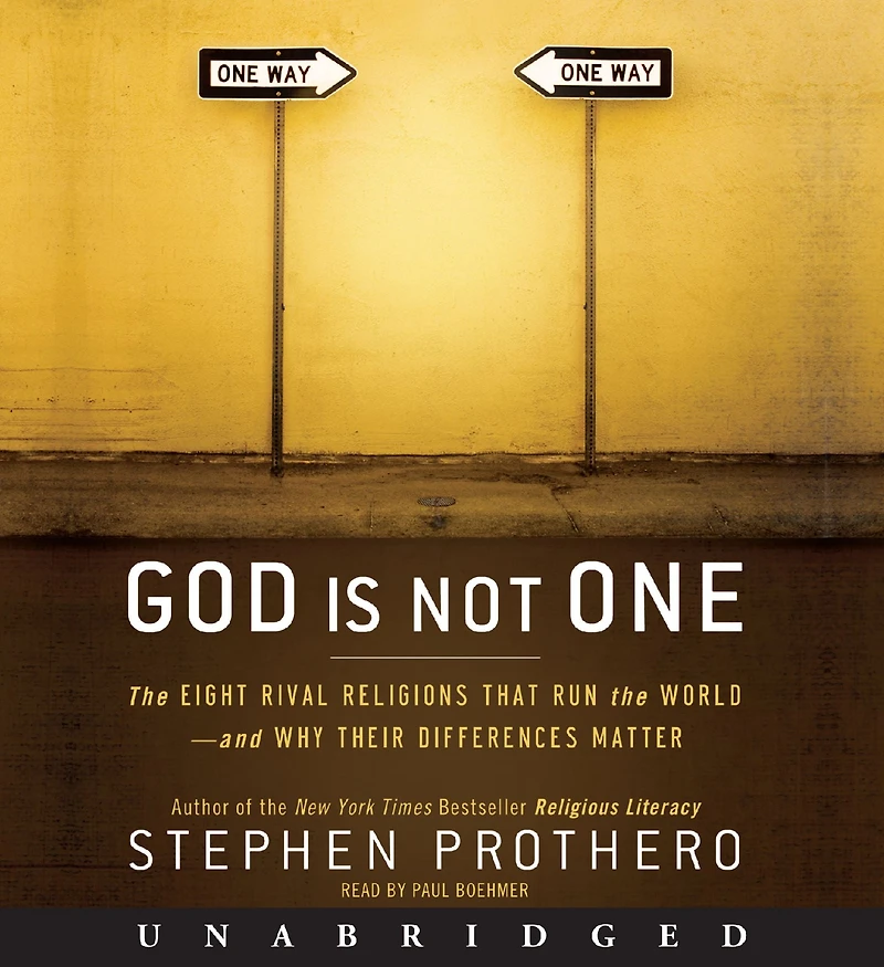 God Is Not One: the Eight Rival Religions That Run World--and Why Their Differences Matter