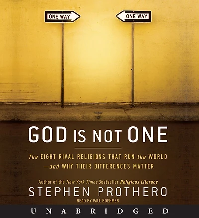 God Is Not One: the Eight Rival Religions That Run World--and Why Their Differences Matter