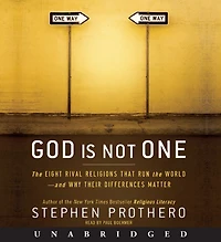 God Is Not One: the Eight Rival Religions That Run World--and Why Their Differences Matter