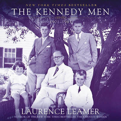 The Kennedy Men: 1901 - 1963 (Abridged)