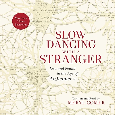 Slow Dancing with a Stranger: Lost and Found the Age of Alzheimer's