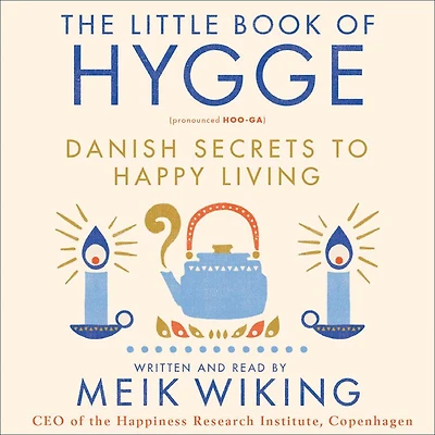 The Little Book of Hygge: Danish Secrets to Happy Living