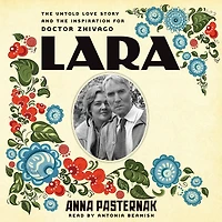 Lara: the Untold Love Story and Inspiration for Doctor Zhivago