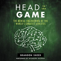 Head the Game: Mental Engineering of World's Greatest Athletes