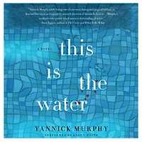 This Is the Water: A Novel