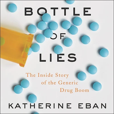 Bottle of Lies: the Inside Story Generic Drug Boom