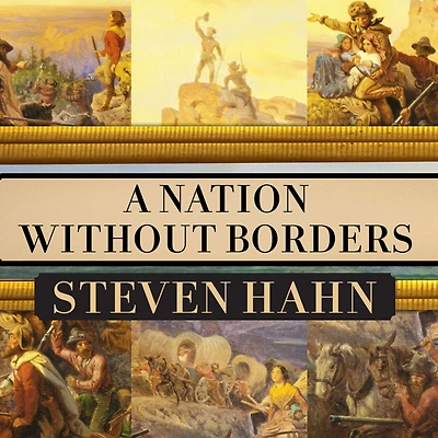 A Nation Without Borders: The United States and Its World an Age of Civil Wars, 1830-1910
