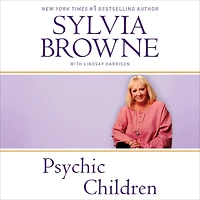 Psychic Children: Revealing the Intuitive Gifts and Hidden Abilities of Boys Girls (Abridged)