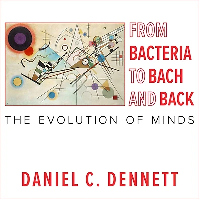 From Bacteria to Bach and Back: The Evolution of Minds