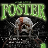 Foster, Folge 1: Prolog: Die Seele eines Dämons (Oliver Döring Signature Edition)