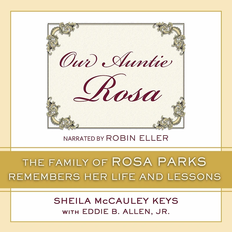 Our Auntie Rosa: The Family of Rosa Parks Remembers Her Life and Lessons