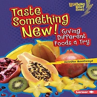 Taste Something New!: Giving Different Foods a Try