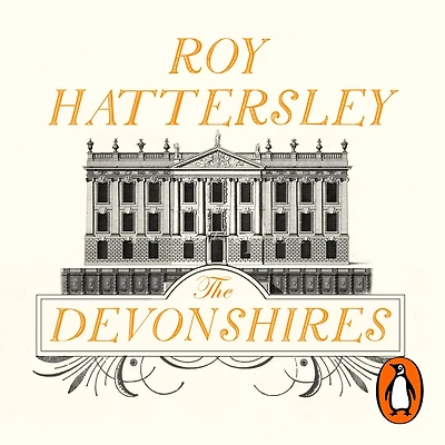 The Devonshires: Story of a Family and Nation