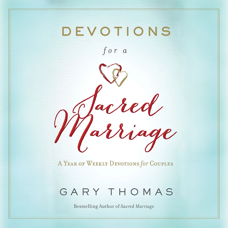 Devotions for A Sacred Marriage: Year of Weekly Couples (A 52-Week Devotional to Strengthen Your Relationship)