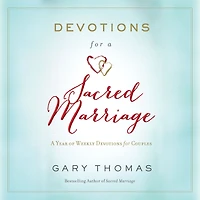 Devotions for A Sacred Marriage: Year of Weekly Couples (A 52-Week Devotional to Strengthen Your Relationship)