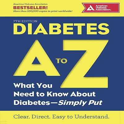 Diabetes A to Z: What You Need Know about Diabetes-Simply Put