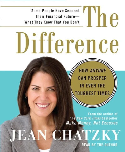 the Difference: How Anyone Can Prosper Even Toughest Times