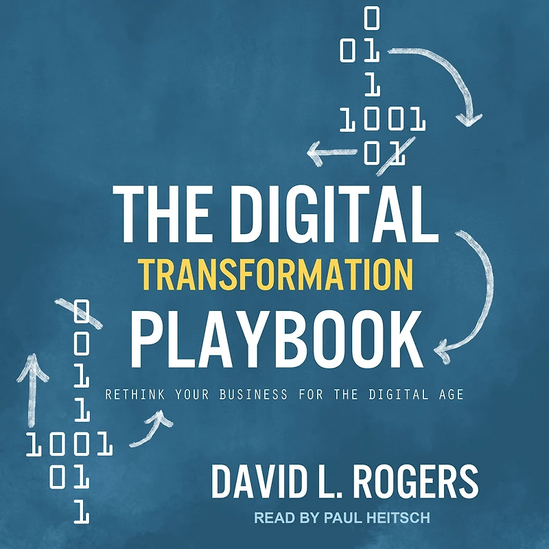 the Digital Transformation Playbook: Rethink Your Business for Age