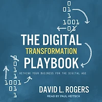 the Digital Transformation Playbook: Rethink Your Business for Age
