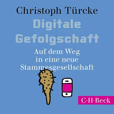 Digitale Gefolgschaft: Auf dem Weg eine neue Stammesgesellschaft