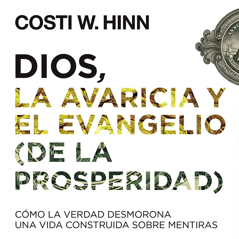 Dios, la avaricia y el Evangelio (de prosperidad): Cómo Verdad desmorona una vida construida sobre mentiras