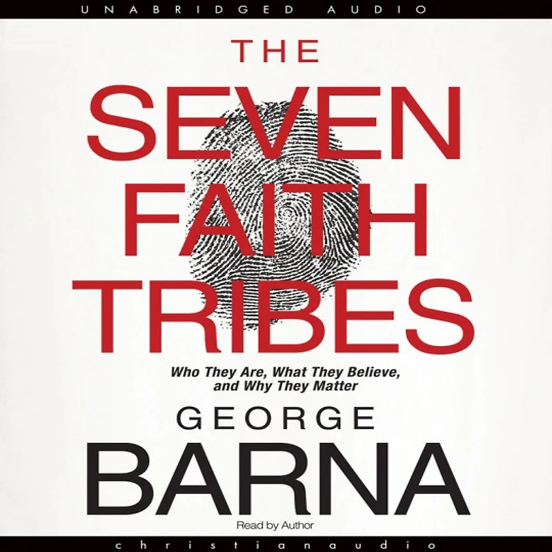 The Seven Faith Tribes: Who They Are, What Believe, and Why Matter