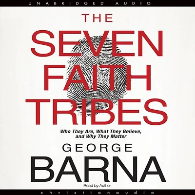 The Seven Faith Tribes: Who They Are, What Believe, and Why Matter