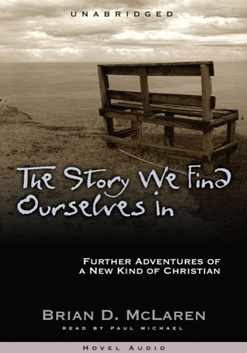 The Story We Find Ourselves In: Further Adventures of a New Kind Christian