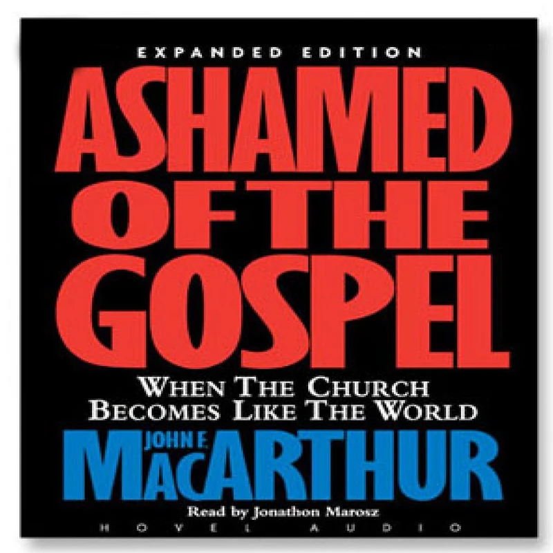 Ashamed of the Gospel (3rd Edition): When Church Becomes Like World