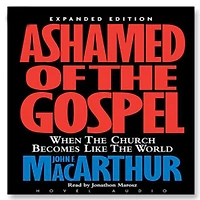 Ashamed of the Gospel (3rd Edition): When Church Becomes Like World