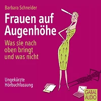 Frauen auf Augenhöhe: was sie nach oben bringt und nicht