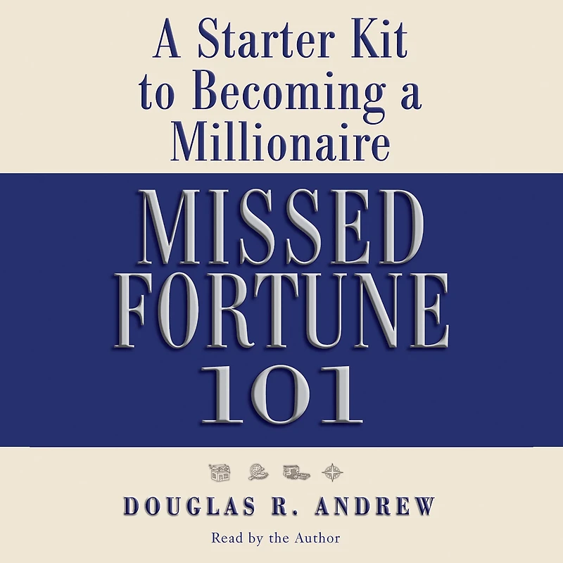 Missed Fortune 101: a Starter Kit to Becoming Millionaire (Abridged)