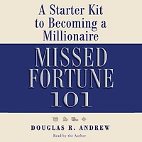 Missed Fortune 101: a Starter Kit to Becoming Millionaire (Abridged)