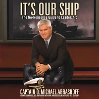 It's Our Ship: The No-Nonsense Guide to Leadership