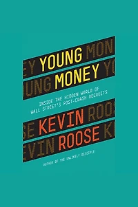 Young Money: Inside the Hidden World of Wall Street's Post-Crash Recruits