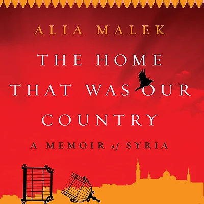 The Home That Was Our Country: A Memoir of Syria