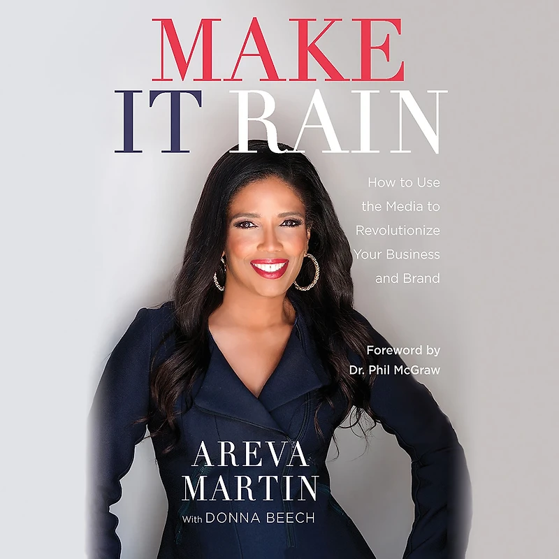 Make It Rain!: How to Use the Media Revolutionize Your Business & Brand