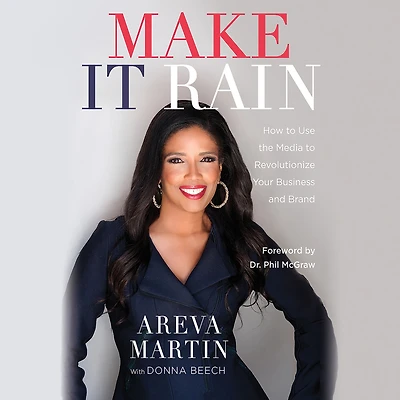 Make It Rain!: How to Use the Media Revolutionize Your Business & Brand