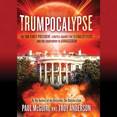 Trumpocalypse: the End-Times President, a Battle Against Globalist Elite, and Countdown to Armageddon