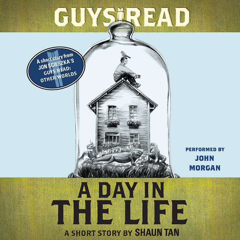A Day the Life: Short Story from Guys Read: Other Worlds