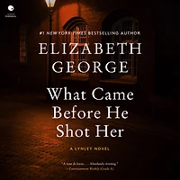 What Came before He Shot Her (Inspector Lynley Series #14)
