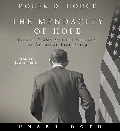 the Mendacity of Hope: Barack Obama and Betrayal American Liberalism