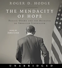 the Mendacity of Hope: Barack Obama and Betrayal American Liberalism