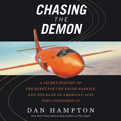 Chasing the Demon: A Secret History of Quest for Sound Barrier, and Band American Aces Who Conquered It