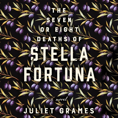 The Seven or Eight Deaths of Stella Fortuna: A Novel