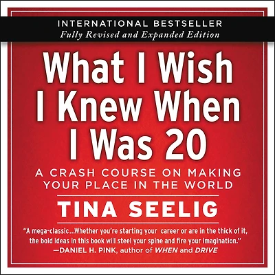 What I Wish I Knew When I Was 20: A Crash Course on Making Your Place in the World